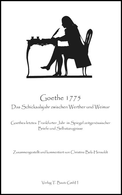 Goethe 1775 - Das Schicksalsjahr zwischen Werther und Weimar