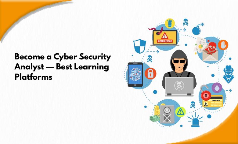 Become a Cyber Security Analyst — Best Learning Platforms
