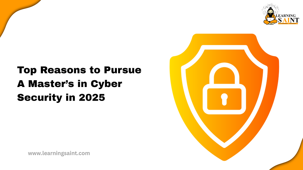 Top Reasons to Pursue a Master’s in Cyber Security in 2025