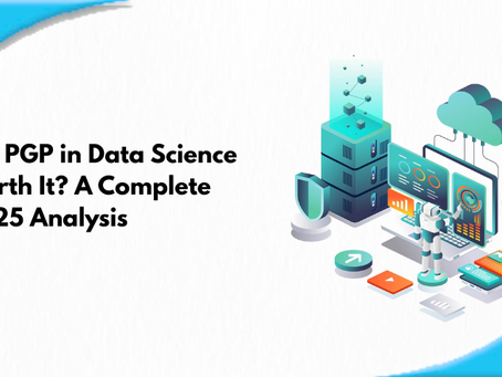 Is a PGP in Data Science Worth It? A Complete 2025 Analysis