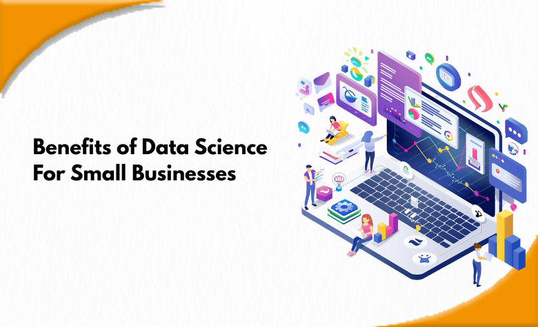 Benefits of Data Science for Small Businesses