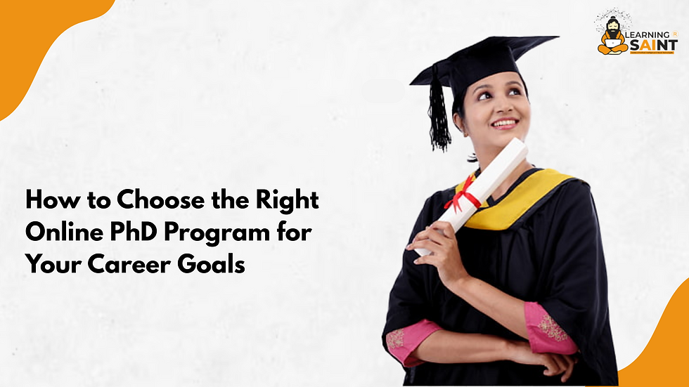 How to Choose the Right Online PhD Program for Your Career Goals