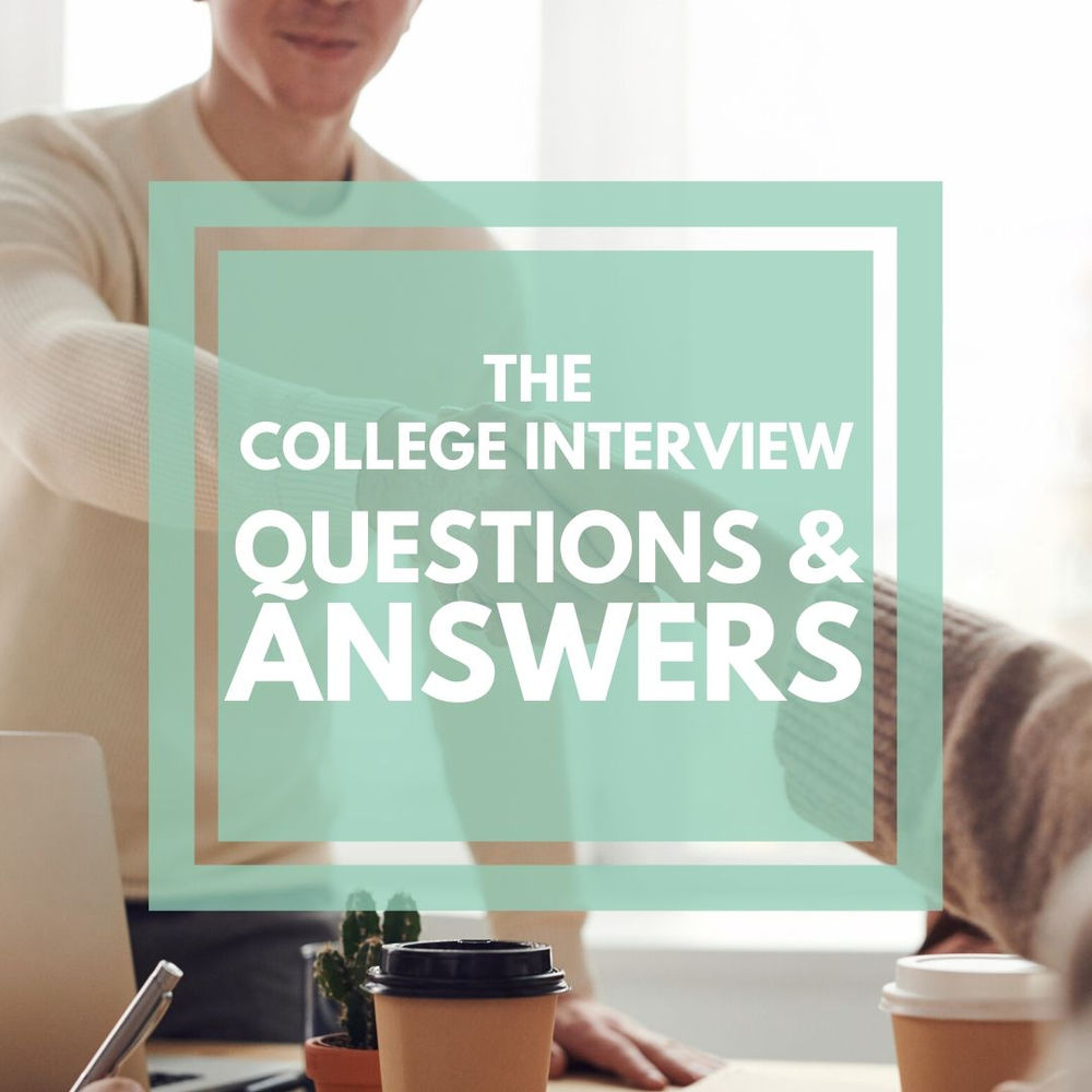 The college Interview: Questions and Answers