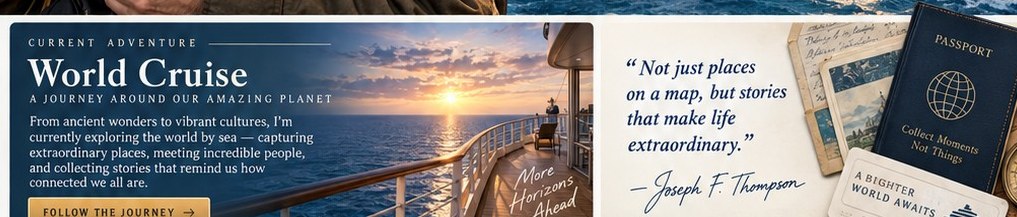 Current Adventure: World Cruise and Joseph F. Thompson travel quote