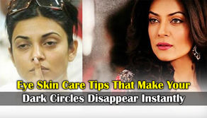 Amazing under Eye Skin Care tips that make your Dark Circles Disappear Instantlye