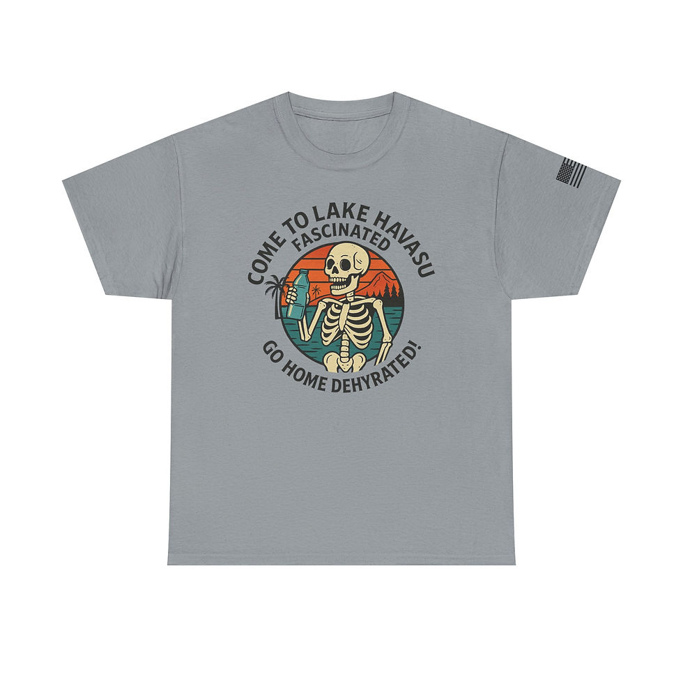Thumbnail: Skeleton Humor - Come to Lake Havasu Fascinated, Go Home Dehydrated Tee
