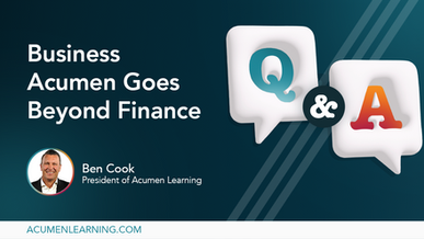 Business Acumen Goes Beyond Finance: Q&A with President of Acumen Learning, Ben Cook