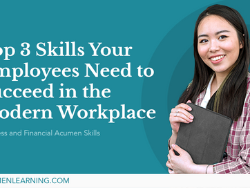 Top 3 Skills Your Employees Need to Succeed in the Modern Workplace