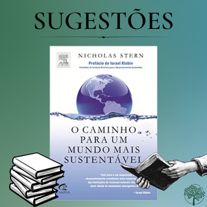 “Um caminho para um mundo mais sustentável” - Nicholas Stern