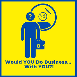 Would YOU Do Business With YOU! (2).png