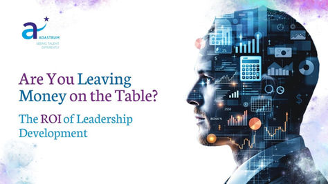 Profile of a man with digital graphs overlaid. Text: "Are You Leaving Money on the Table? The ROI of Leadership Development." Logo in corner.