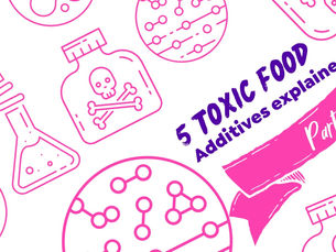 5 Toxic Food Additives Explained - Part I