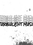 Turbulent Music - a new look at the music scene