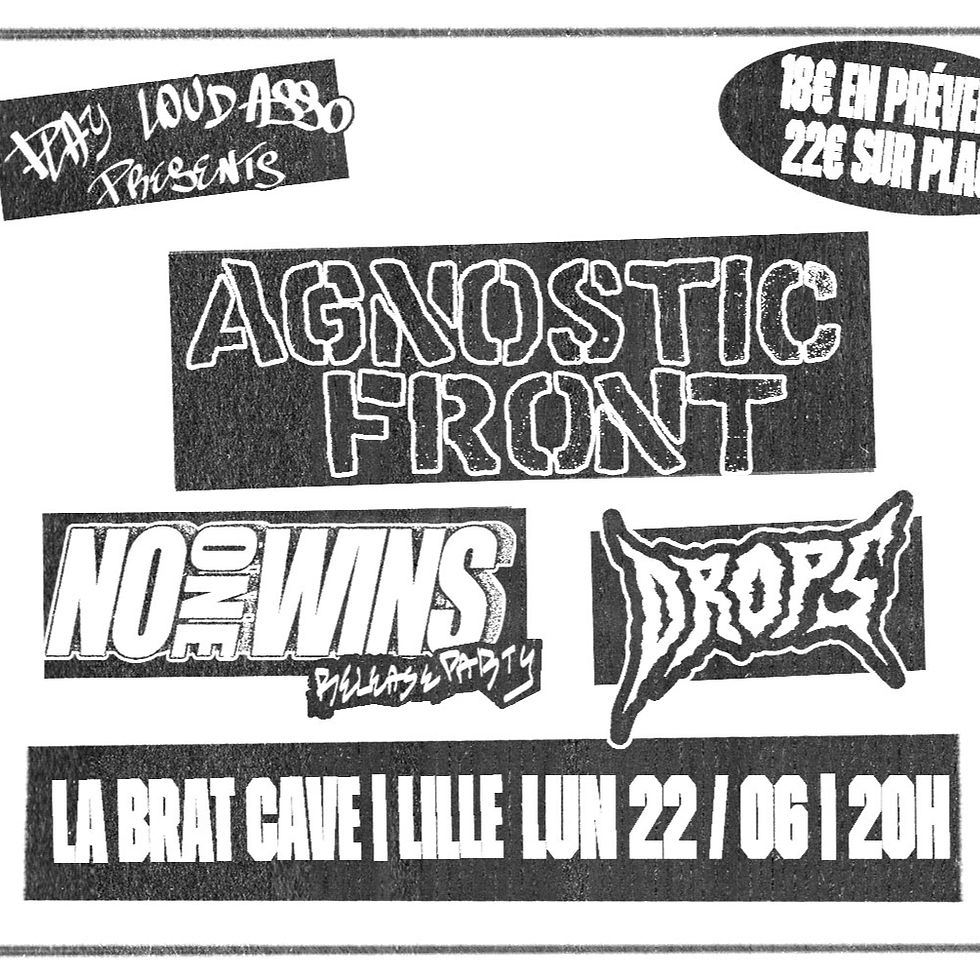 AGNOSTIC FRONT + NO ONE WINS + DROPS