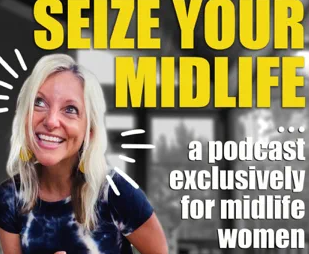 Seize Your Midlife Podcast!