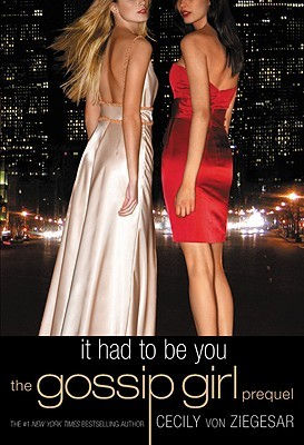 It Had to Be You(Gossip Girl #0.5)by Cecily von Ziegesar