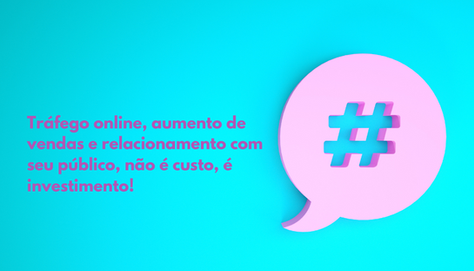 Tráfego online, aumento de vendas e relacionamento com seu público, não é custo, é investimento!