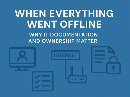 When Everything Went Offline: Why IT Documentation and Ownership Matter