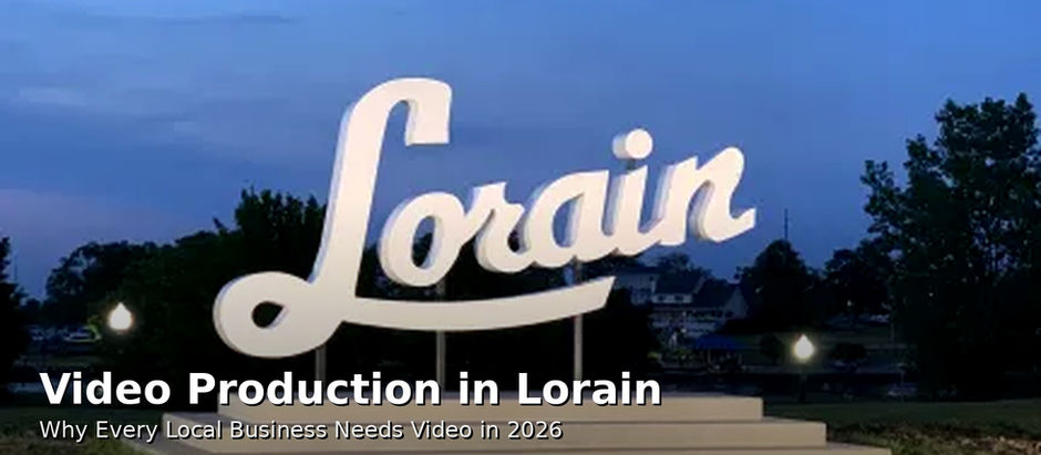 Why Every Lorain Business Needs Video Marketing in 2026