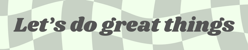 Let’s do great things.png