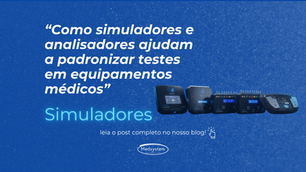 Como simuladores e analisadores ajudam a padronizar testes em equipamentos médicos