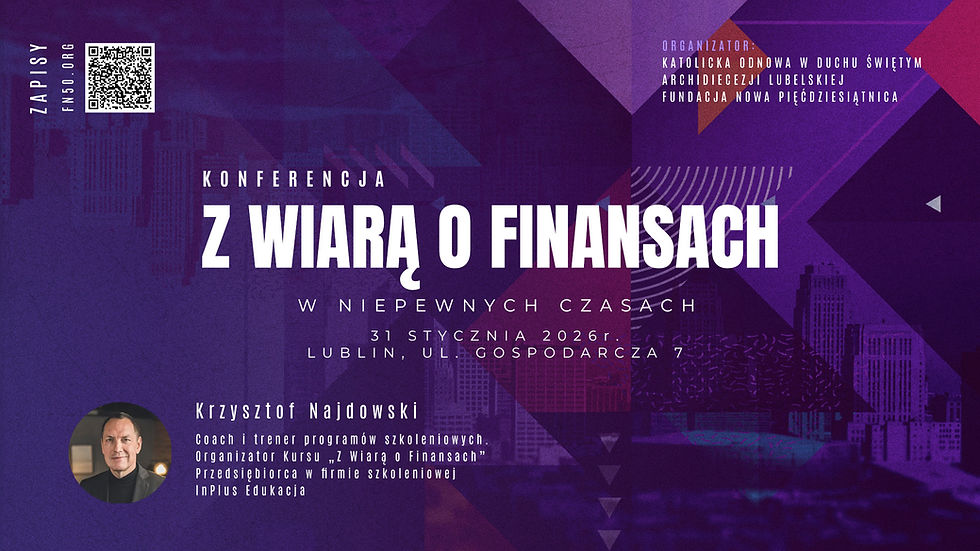 Konferencja ,,Z wiarą o finansach w niepewnych czasach"