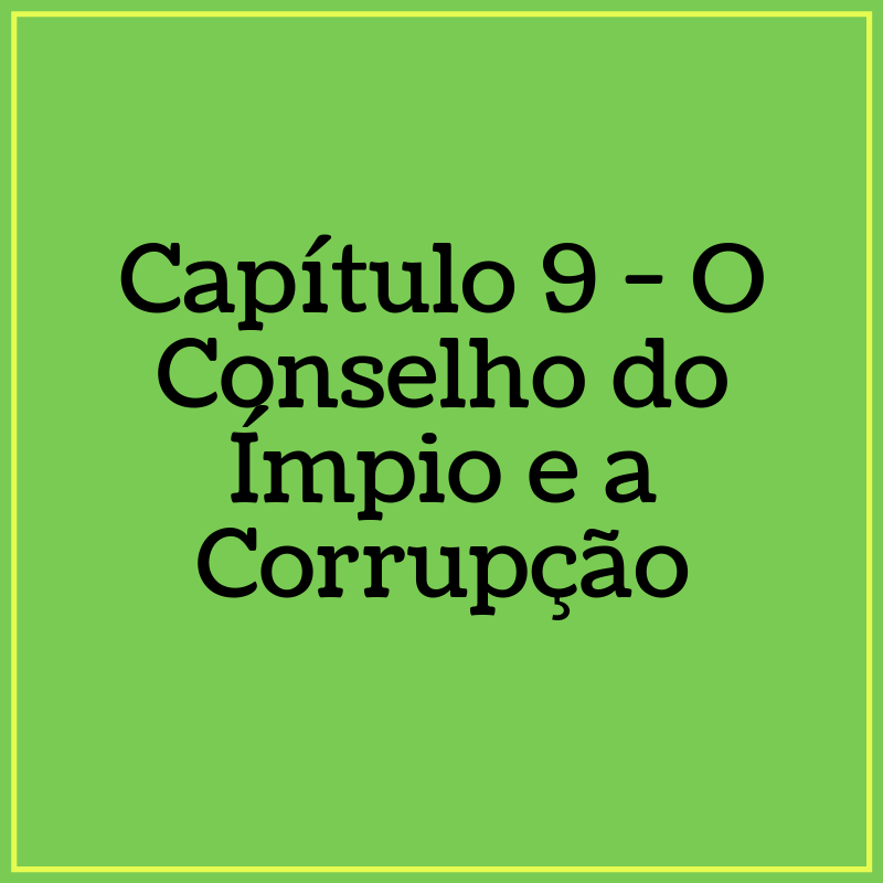 Capítulo 9 - O Conselho do Ímpio e a Corrupção