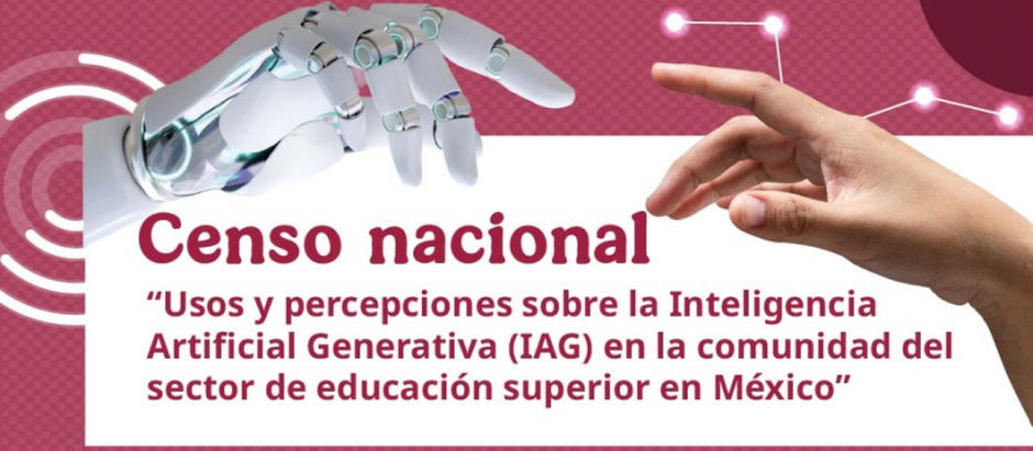 Censo Nacional "Usos y percepciones sobre la Inteligencia Artificial Generaría (IAG) en la comunidad del sector educativo superior en México"