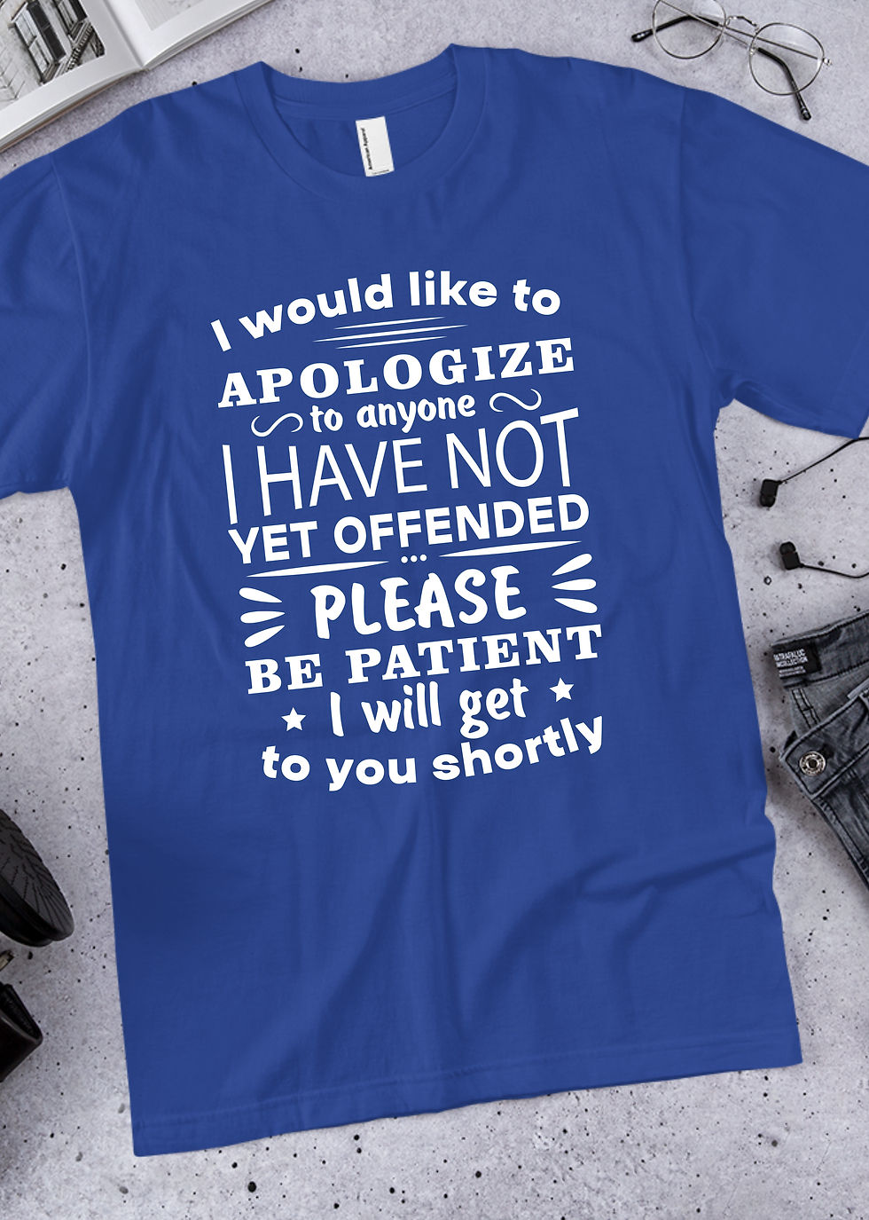 Thumbnail: Apologize to Anyone I have not Yet Offended Tshirt