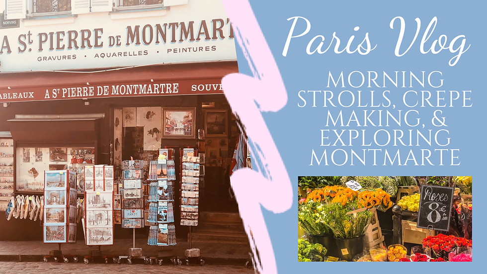 Paris Vlog 2: Morning Strolls, Montmarte, Crepe Making Class