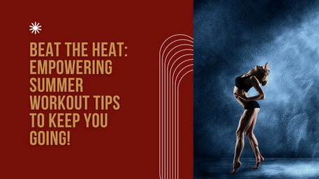 Beat the Heat: Empowering Summer Workout Tips to Keep You Going!