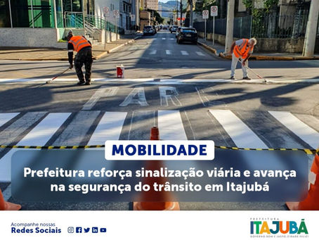 MOBILIDADE: Prefeitura reforça sinalização viária e avança na segurança do trânsito em Itajubá