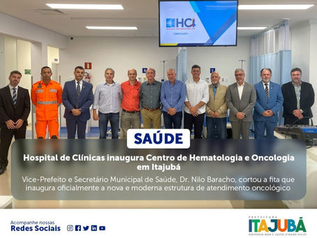 Hospital de Clínicas inaugura Centro de Hematologia e Oncologia em Itajubá