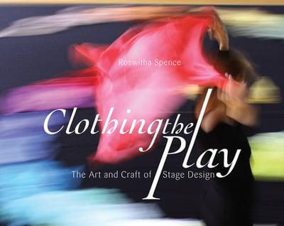 Clothing the Play: The Art and Craft of Stage Design