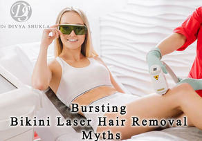 BURSTING BIKINI LASER HAIR REMOVAL MYTHS