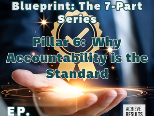 Podcast cover art for Achieve Results Now, Episode 501. The image shows a person in a professional dark suit holding out their hand with a glowing gold ribbon seal and checkmark icon hovering above it. Text reads: "The ARN Leadership Blueprint: The 7-Part Series. Pillar 6: Why Accountability is the Standard." The Achieve Results Now Podcast logo is in the bottom right corner.