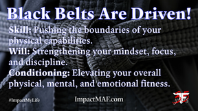 Motivational graphic titled "Black Belts Are Driven!" detailing the three pillars of martial arts training: Skill (pushing physical boundaries), Will (strengthening mindset and focus), and Conditioning (elevating physical, mental, and emotional fitness).