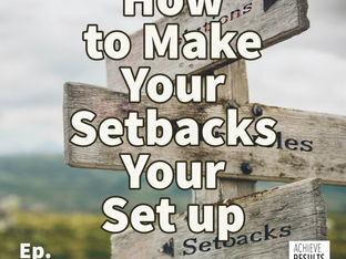 How to Make Your Setbacks Your Set Up