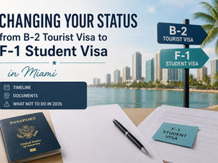 Changing Your Status from B-2 Tourist Visa to F-1 Student Visa in Miami: Timeline, Documents, and What Not to Do in 2026