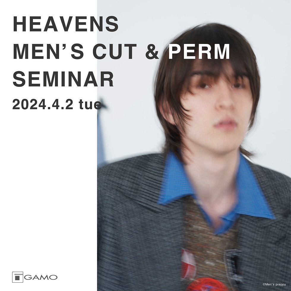 【4/2 小山】HEAVENS MEN'S CUT & PERM SEMINAR