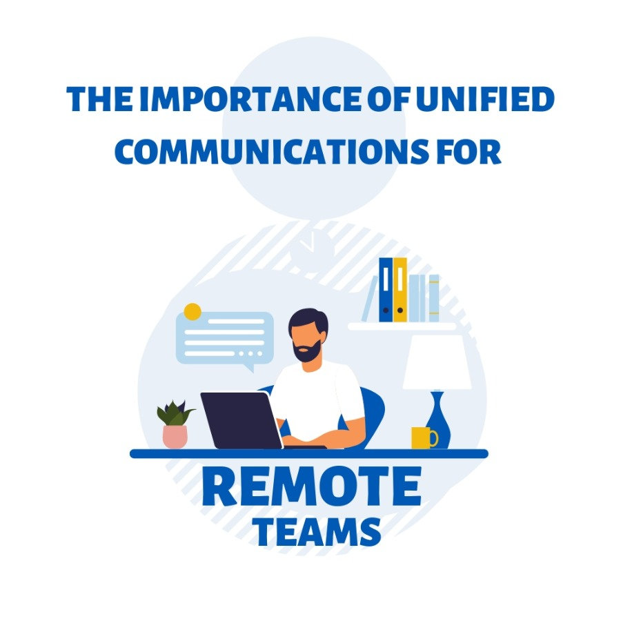 The Importance of Unified Communications for Remote Teams