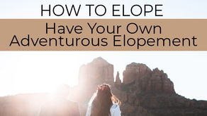 How To Elope - Have Your Own Adventurous Elopement