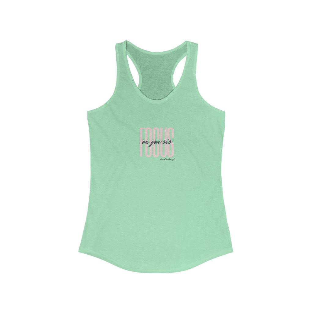 Focus On You Sis Women's Ideal Racerback Tank