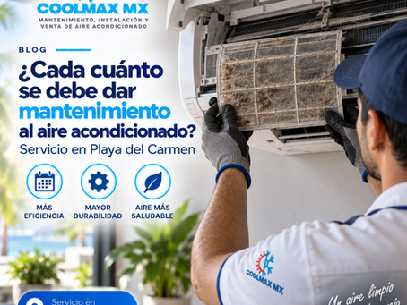 ¿Cada cuánto se debe dar mantenimiento al aire acondicionado? Servicio en Playa del Carmen
