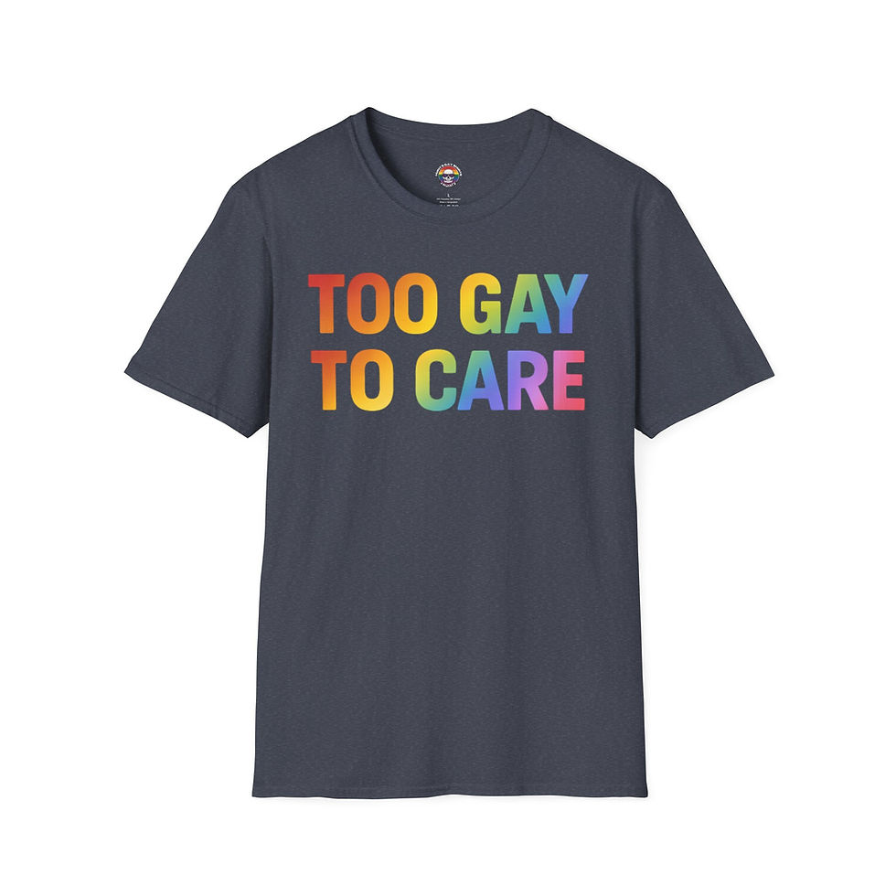 Thumbnail: Too Gay To Care T-Shirt — Rainbow Pride LGBTQ+ Statement Tee