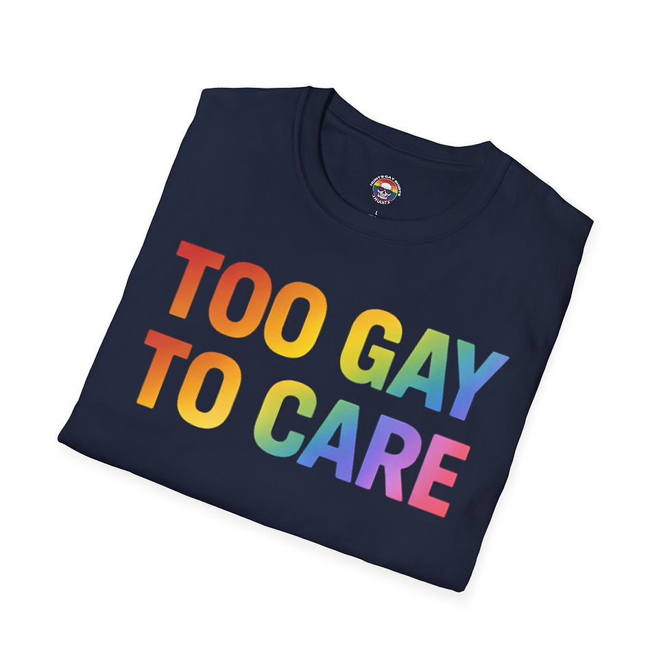 Thumbnail: Too Gay To Care T-Shirt — Rainbow Pride LGBTQ+ Statement Tee