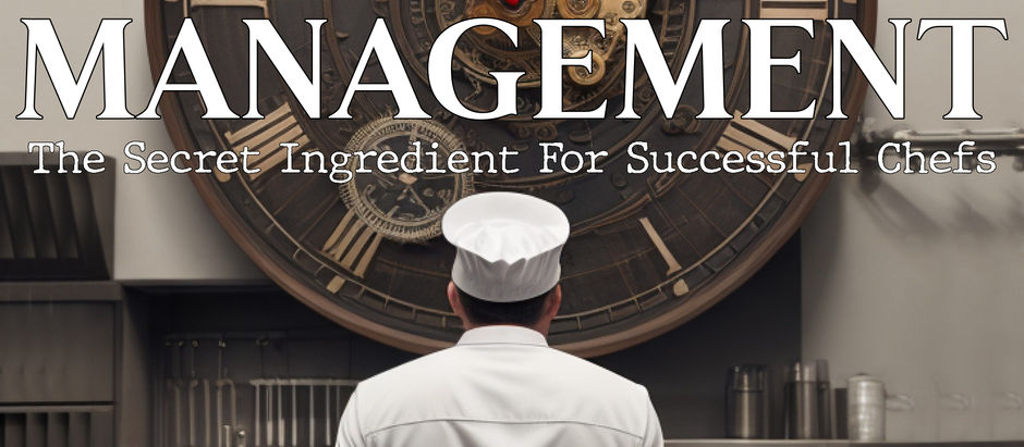 My New eBook, "Culinary Time Management: The Secret Ingredient for Successful Chefs"