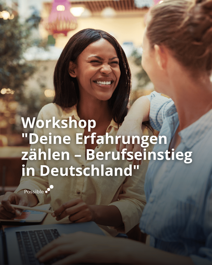 Workshop: Deine Erfahrungen zählen – Berufseinstieg in Deutschland