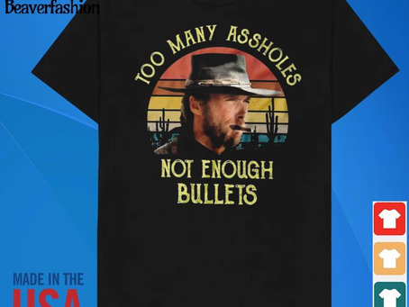 Top clint eastwood smoking too many assholes not enough bullet’s vintage shirt