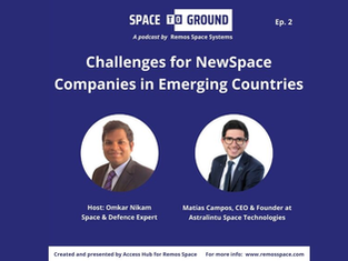 SPONSORED Content | Ep. 2 – Challenges for NewSpace Companies in Emerging Countries